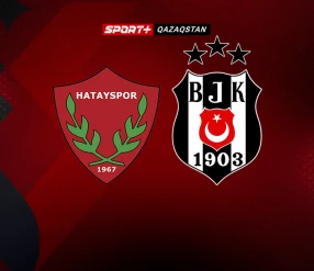 СУПЕР ЛИГА. ХАТАЙСПОР – БЕШІКТАШ