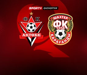 ФУТБОЛ. OLIMPBET - ҚАЗАҚСТАН ЧЕМПИОНАТЫ. АКТОБЕ-ШАХТЕР